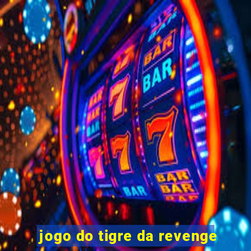 jogo do tigre da revenge